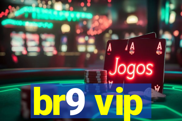 br9 vip
